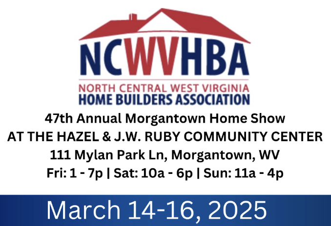 2025 Morgantown Home Show  March 14-16, 2025 | Hazel & J.W. Ruby Community Center, Morgantown, WV